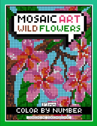 Mosaic Art Color By Number: Wild Flowers Coloring Book for Adults Relaxation and Stress Relief with 3*3 mm sections