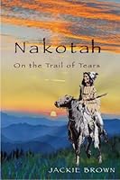 Nakotah on the Trail of Tears 0615369626 Book Cover