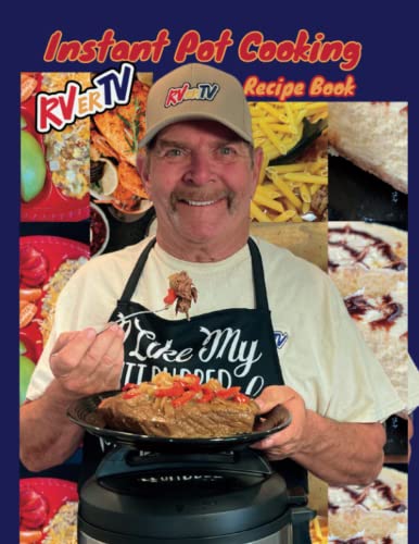 RVerTV Instant Pot Cooking Recipe Book: Delicious Mealtime Magic in Minutes