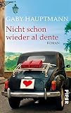 Nicht schon wieder al dente: Roman - Gaby Hauptmann 