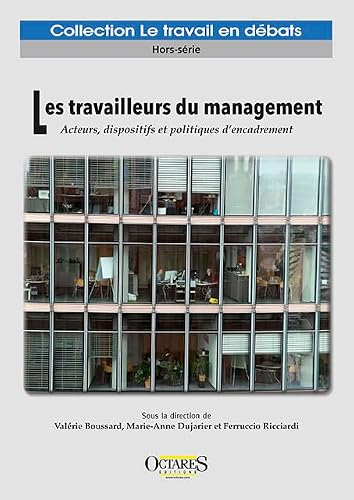 Les travailleurs du management: Acteurs, dispositifs et politiques d’encadrement