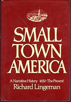 Hardcover Small Town America: A Narrative History, 1620-The Present Book