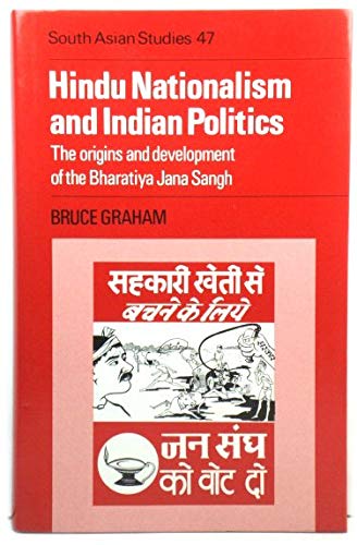 Hindu Nationalism and Indian Politics: The Origins and Development of the Bharatiya Jana Sangh (Cambridge South Asian Studies, Series Number 47)