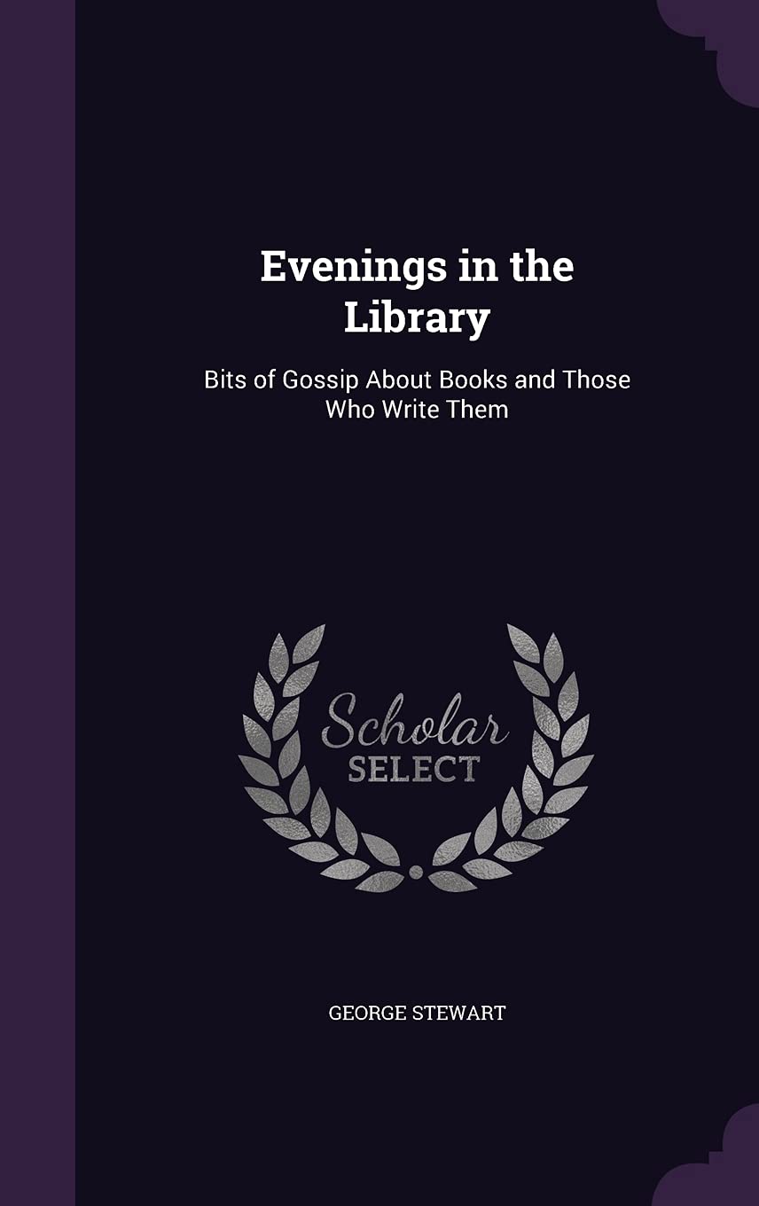 Evenings in the Library: Bits of Gossip About Books and Those Who Write Them
