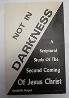 Not in Darkness: A Scriptural Study of The Second Coming of Jesus Christ B0792NJ6G4 Book Cover