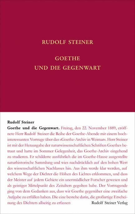 Goethe und die Gegenwart: Ca. 35 Vorträge in versch. Städten 1889-1912. Mit einem Verzeichnis sämtlicher Goethe-Vorträge Rudolf Steiners (Rudolf Steiner Gesamtausgabe: Schriften und Vorträge)