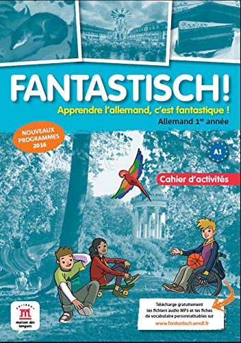 Télécharger Fantastisch! 1ere année (A1) - Cahier d'activités d'allemand Gratuit