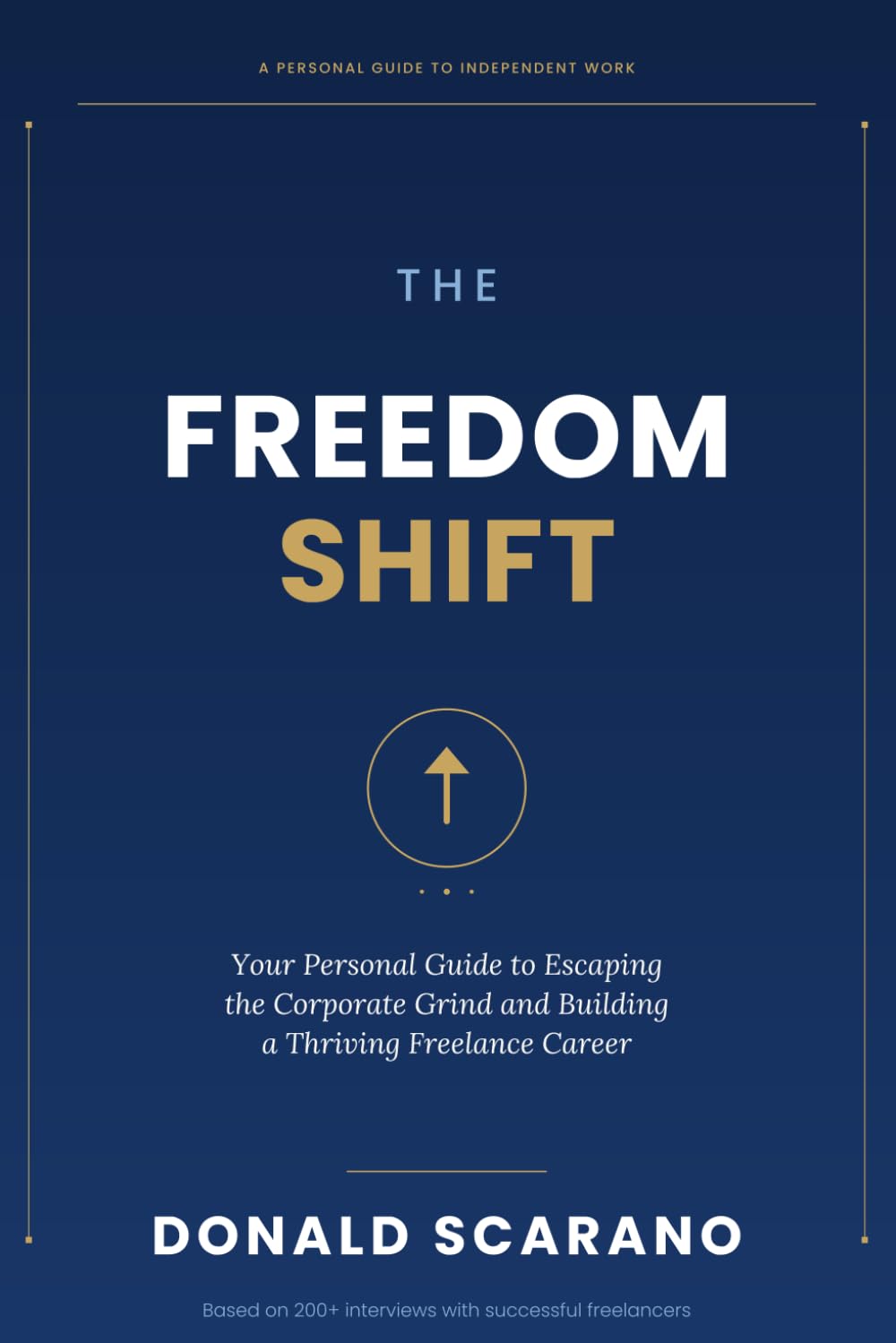 The Freedom Shift: Your Personal Guide to Escaping the Corporate Grind and Building a Thriving Freelance Career
