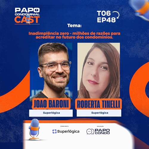 Joao Baroni e Roberta Tinelli | Papo Condominial Cast SP T06 - EP48