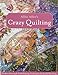 Price comparison product image Allie Aller's Crazy Quilting:: Modern Piecing & Embellishing Techniques for Joyful Stitching