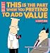 This Is the Part Where You Pretend to Add Value: A Dilbert Book