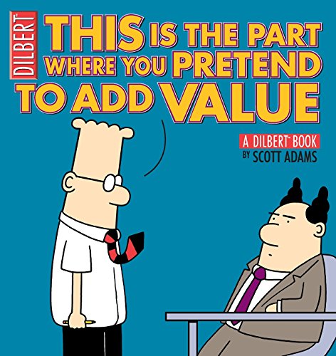 This Is the Part Where You Pretend to Add Value: A Dilbert Book (Volume 31)