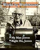 Works by Wodehouse - My Man Jeeves, & Right Ho, Jeeves