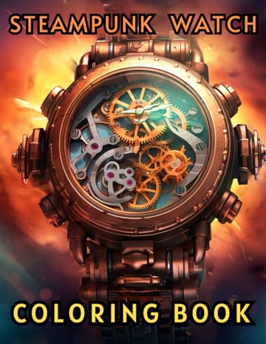 Steampunk Watch Coloring: 50 Uniques Drawing Steampunk Clock Adult Coloring Book For Calm, Stress, Anxiety and Relaxtion For Kids, Perfect Gift For Watch Lover image 2
