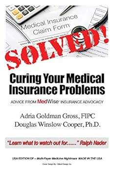 Paperback Solved! Curing Your Medical Insurance Problems: Advice from MedWise Insurance Advocacy Book