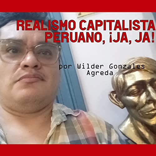 Couverture de Realismo Capitalista Peruano, &iexcl;Ja, Ja!