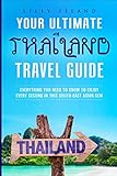  YOUR ULTIMATE THAILAND TRAVEL GUIDE: EVERYTHING YOU NEED TO KNOW TO ENJOY EVERY SECOND IN THIS SOUTH-EAST ASIAN GEM