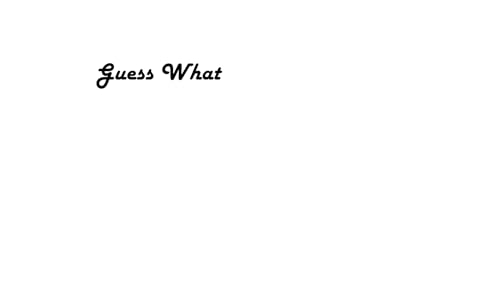 Guess What!