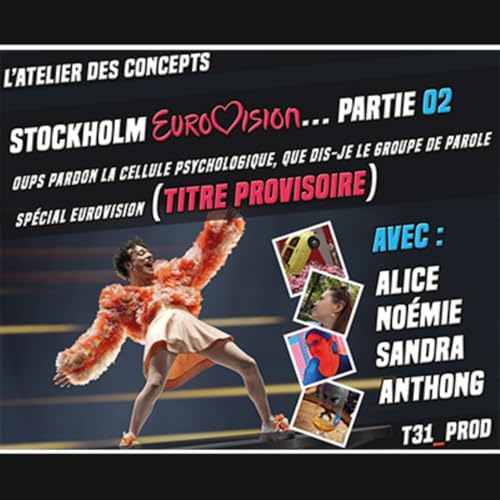 Stockholm Eurovision&hellip; oups pardon la cellule psychologique, que dis-je le groupe de parole Sp&eacute;cial Eurovision 2024 - Partie 02 - avec Alice, No&eacute;mie, Sandra et Anthong