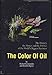 The Color of Oil : The History, the Money and the Politics of the World's Biggest Business