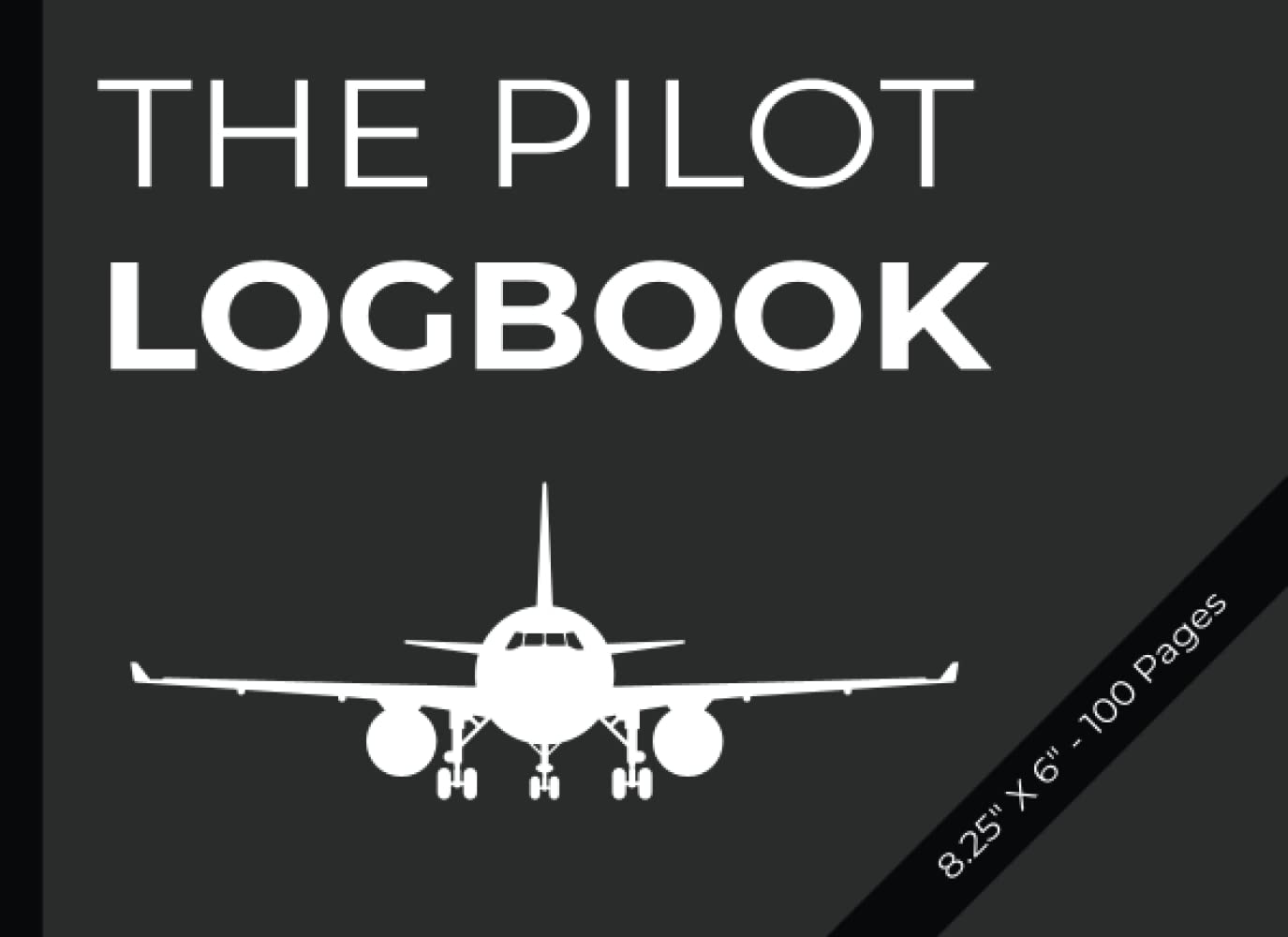 The Pilot Logbook: 100 8.25"X6" Diary For Student Training And Professional Pilots | Gift For Pilot