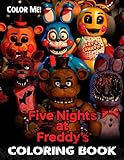 Color Me! - Five Nights at Freddy's Coloring Book: FNAF Coloring Book For All Fans: Featuring Funny...