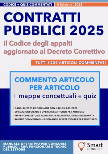 Contratti Pubblici 2025 - Il Codice degli appalti aggiornato al Decreto Correttivo: Tutti i 229 articoli del D.Lgs. 36/2023 aggiornati al D.Lgs. 209/2024, spiegazioni chiare e mappe concettuali