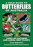 A Field Guide to Butterflies of Australia: Their Life Histories and Larval Host Plants