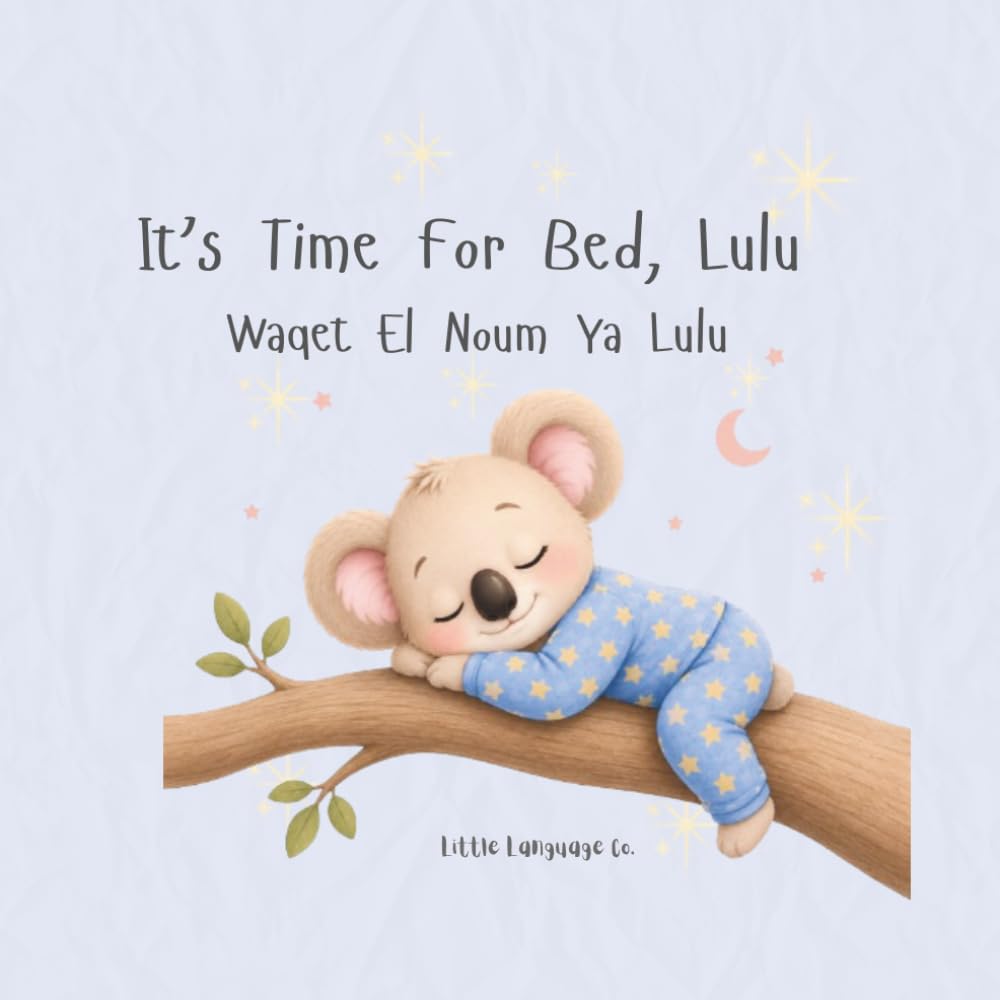 Its Time For Bed, Lulu: A calming bilingual bedtime story for toddlers learning everyday routines (Routines With Lulu | Lebanese Arabic)