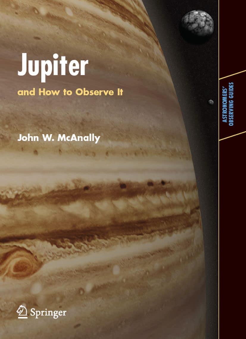 Jupiter: and How to Observe It (Astronomers' Observing Guides)