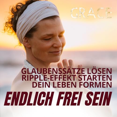 Glaubenss&auml;tze l&ouml;sen, Ripple-Effekt starten, dein Leben formen