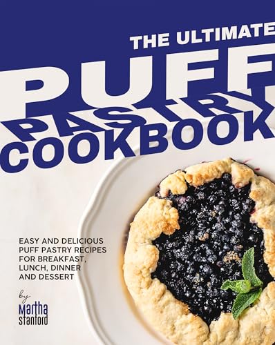 The Ultimate Puff Pastry Cookbook: Easy and Delicious Puff Pastry
