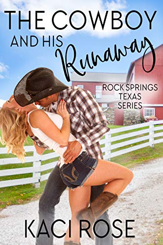 The Cowboy and His Runaway (Rock Springs Texas Book 1) by [Kaci Rose]