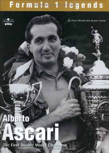Alberto Ascari: The First Double World Champion (Formula 1 Legends)
