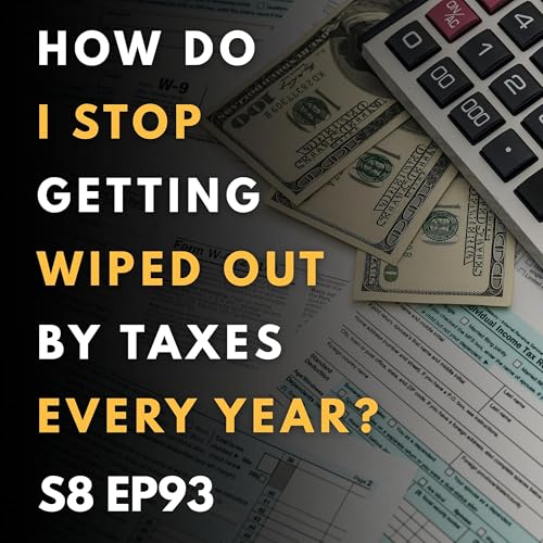 How Do I Stop Getting Wiped Out by Taxes Every Year?
