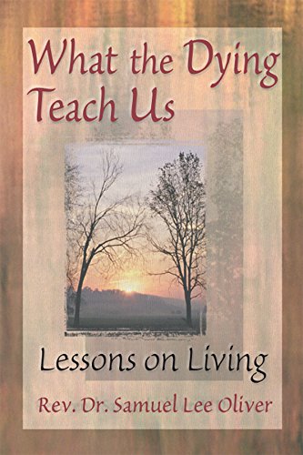 What the Dying Teach Us: Lessons on Living      1st Edition, Kindle Edition