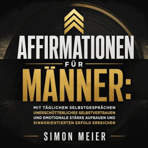 Diseño de la portada del título Affirmationen f&uuml;r M&auml;nner: Mit t&auml;glichen Selbstgespr&auml;chen unersch&uuml;tte