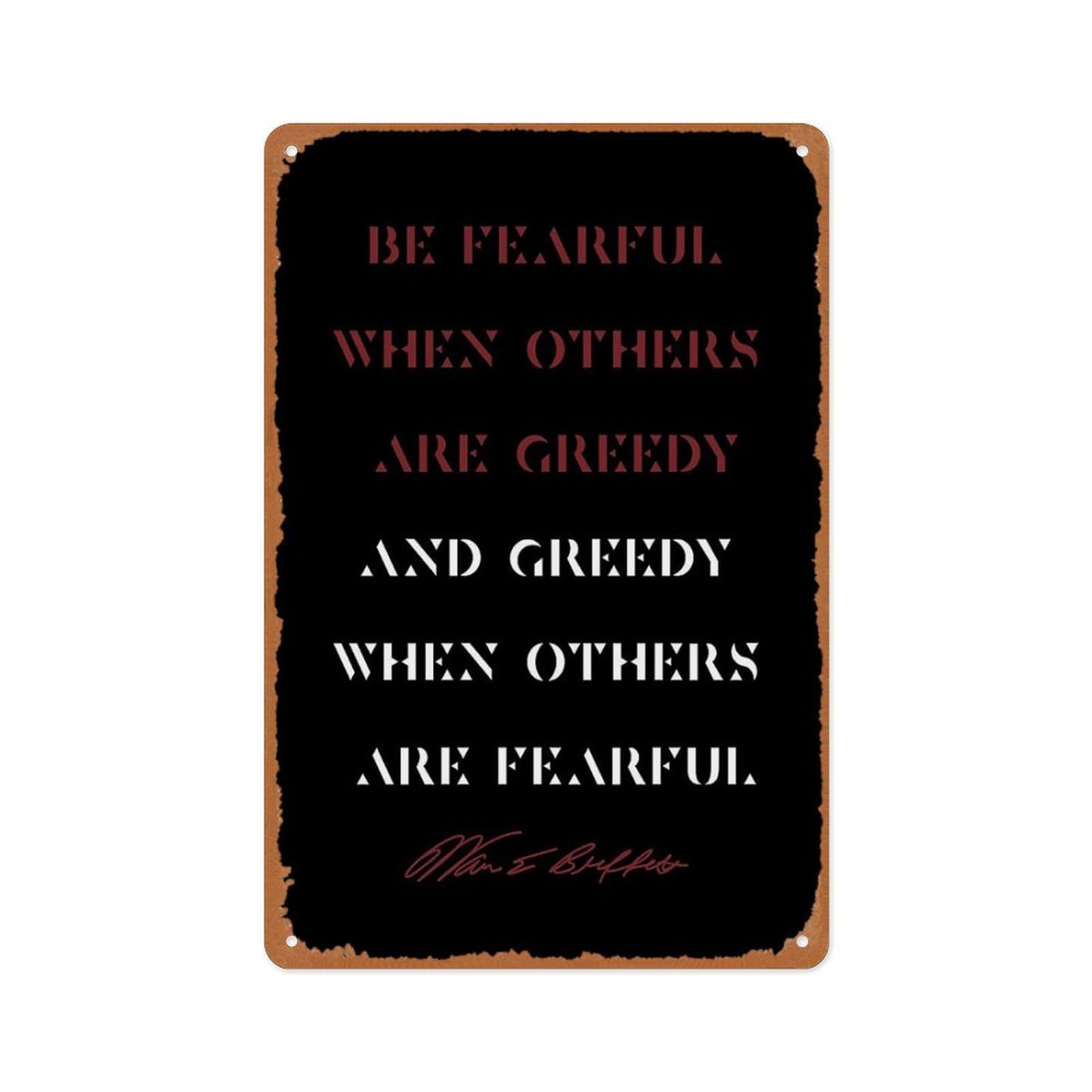 peiyeety Be Fearful When Others Are Greedy And Greedy When Others Are Fearful Poster 8x12 Inch Retro Vintage Metal Sign Home Man Cave Art