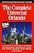 The Complete Universal Orlando: The Definitive Universal Handbook