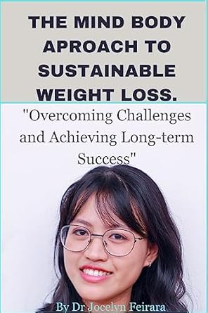 The Mind Body Approach to Sustainable Weight Loss.: Overcoming ...