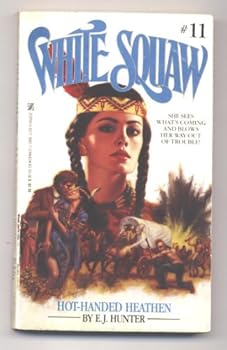 Paperback Hot-handed Heathen (White Squaw) Book