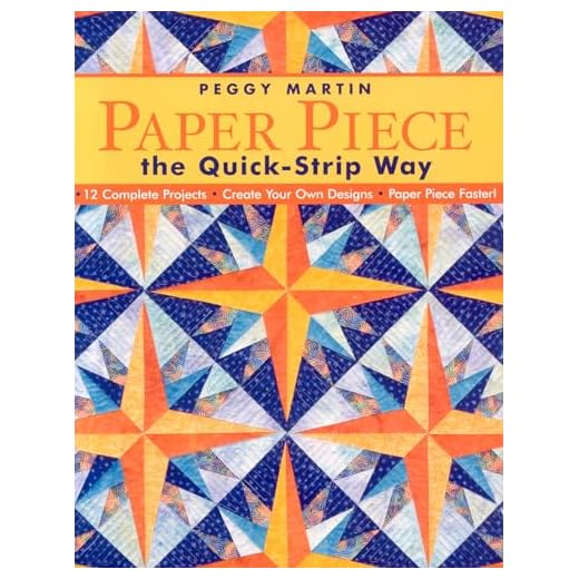 Paper Piece the Quick-Strip Way: 12 Complete Projects, Create Your Own Designs, Paper Piece Faster! [With Patterns]