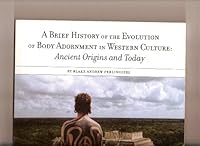 A Brief History Of The Evolution Of Body Adornment: Ancient Origins And Today 0867196084 Book Cover