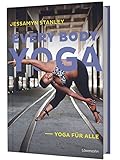 Every Body Yoga: Yoga für alle - Jessamyn Stanley 