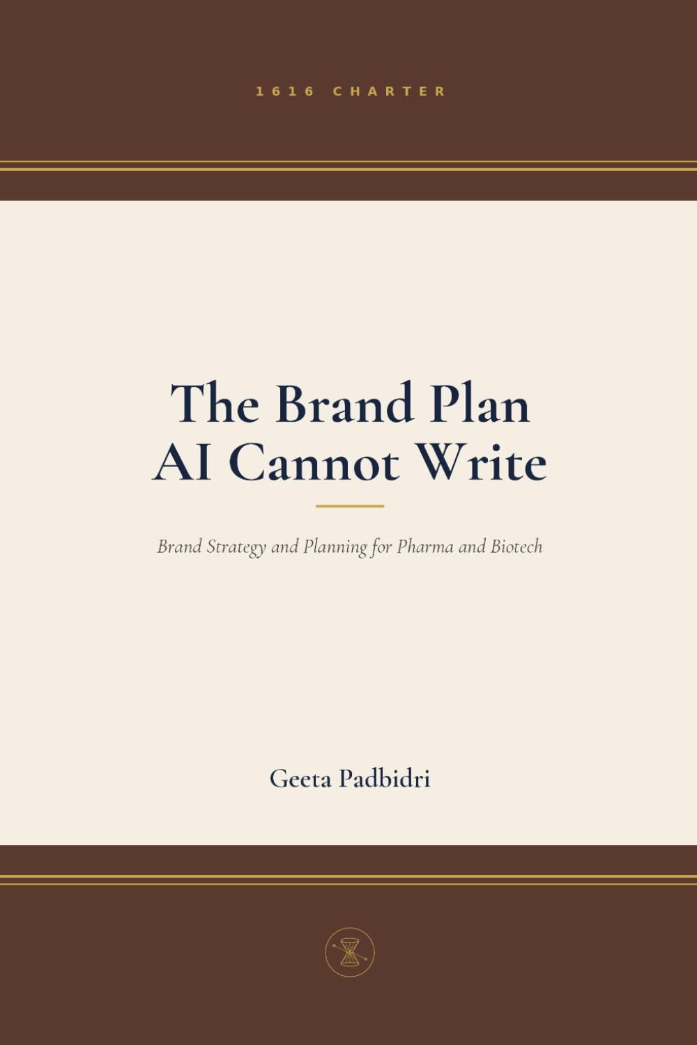 The Brand Plan AI Cannot Write: Brand Strategy and Planning for Pharma and Biotech (360 AI Prompts — A McKinsey - Style Consultant's Playbook)