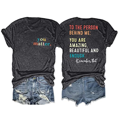 MOUSYA You Matter to The Person Behind Me Tshirt You are Amazing Beautiful and Enough T-Shirt Women Casual O Neck Tee Tops