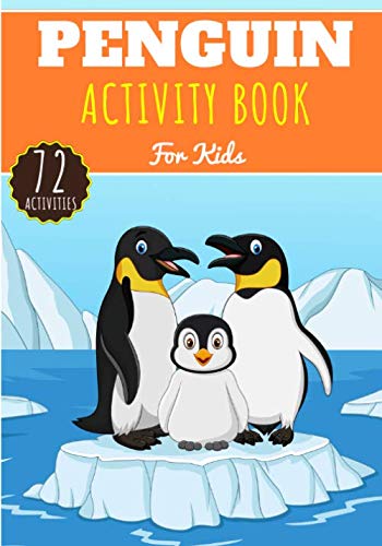 Penguin Activity Book: For Kids 4-8 Years Old Boy & Girl | Preschool Activity Book 72 Activities, Games And Puzzles To Discover Penguins of the ice ... Antarctic | Coloring, Maze, Games and More.