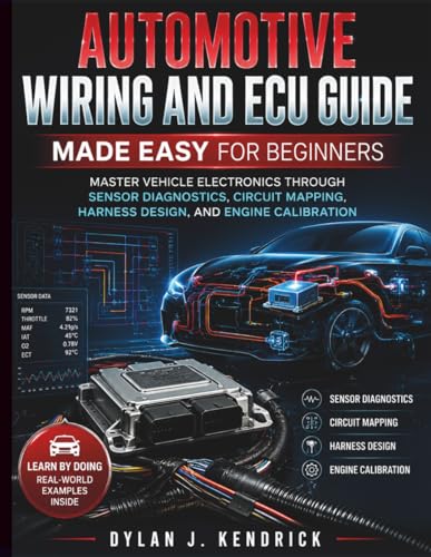 Automotive Wiring and ECU Guide Made Easy for Beginners: Master Vehicle Electronics Through Sensor Diagnostics, Circuit Mapping, Harness Design, And ... Systems Guide for Mechanics and DIY Lovers) image 2