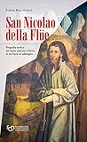San Nicola Della FlüE. Biografia Storica Del Santo Patrono Svizzero In Un Paese In Subbuglio - 2
