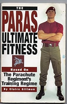 Paperback The Paras Ultimate Fitness: Based on the Parachute Regiment's Training Programme Book